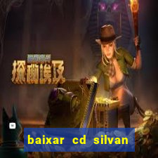 baixar cd silvan santos 茅 hoje